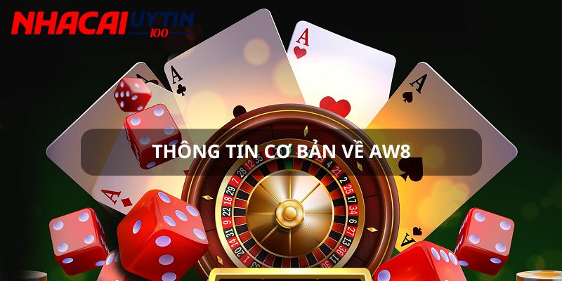 Aw8 - Cổng Cược Số 1 Hàng Đầu Châu Á Dành Cho Mọi Bet Thủ 2 Một số thông tin cơ bản về Aw8