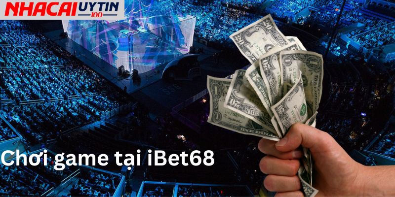 Ibet68 - Nền Tảng Cá Cược Trực Tuyến Đa Dạng 4 Có nên chơi game tại nhà cái iBet68